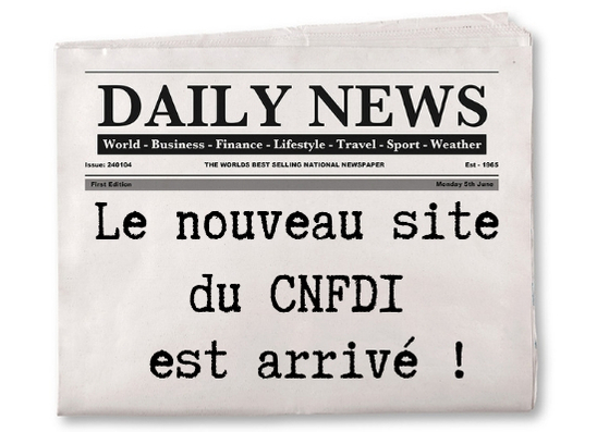 Image d'un journal avec en titre le nouveau site du CNFDI est arrivé !